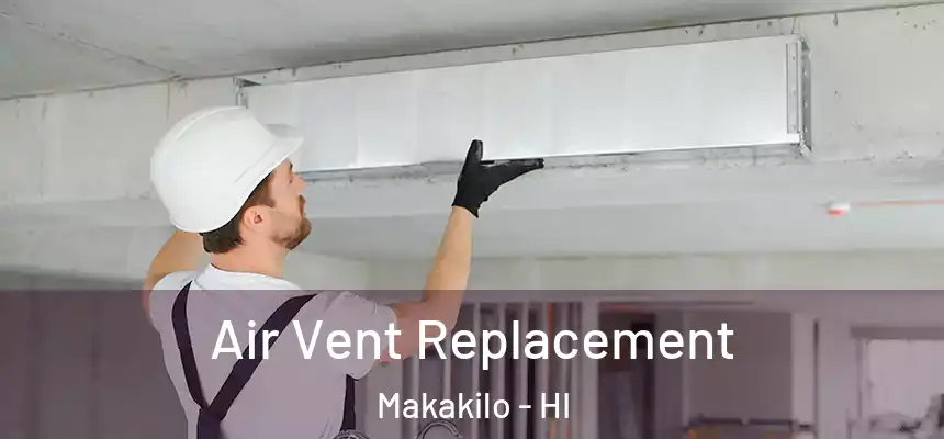  Air Vent Replacement Makakilo - HI