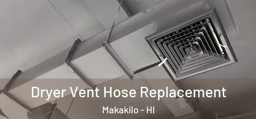  Dryer Vent Hose Replacement Makakilo - HI