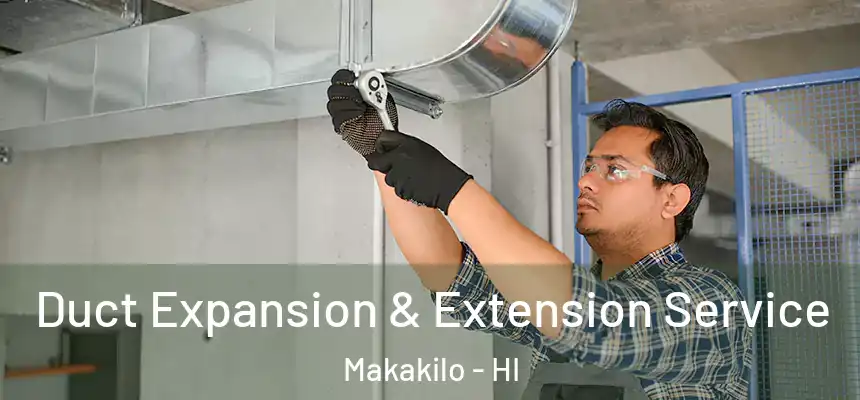  Duct Expansion & Extension Service Makakilo - HI