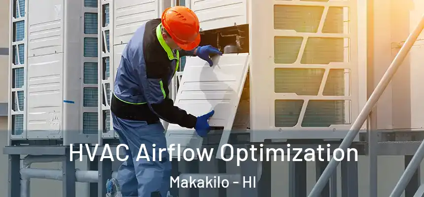  HVAC Airflow Optimization Makakilo - HI