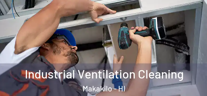  Industrial Ventilation Cleaning Makakilo - HI