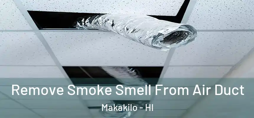  Remove Smoke Smell From Air Duct Makakilo - HI