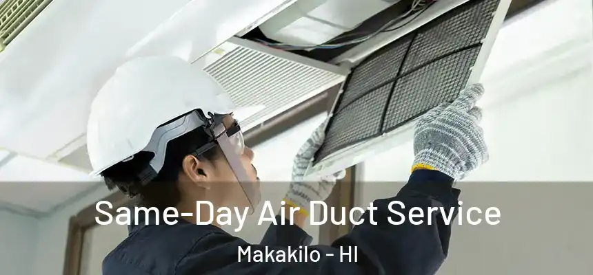  Same-Day Air Duct Service Makakilo - HI