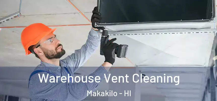  Warehouse Vent Cleaning Makakilo - HI